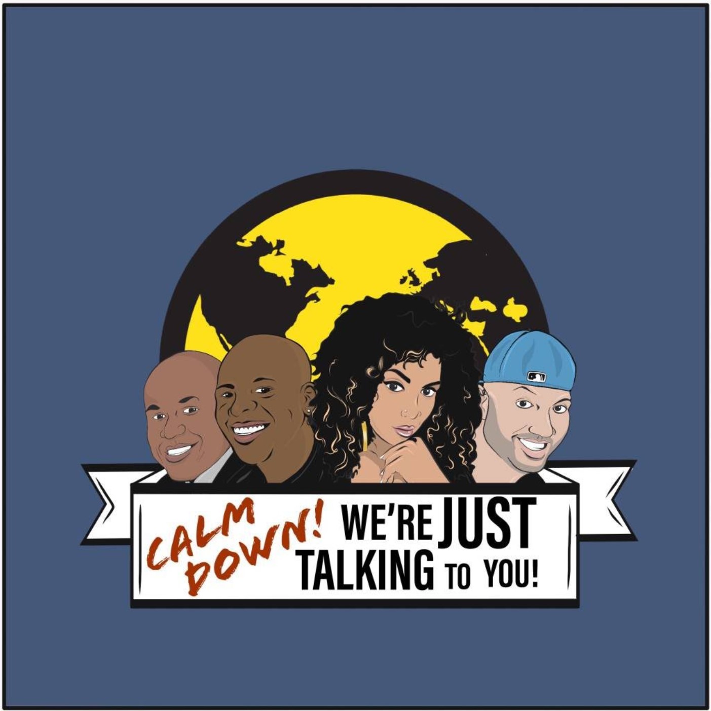Calm Down!  We're Just Talking To You! Podcast